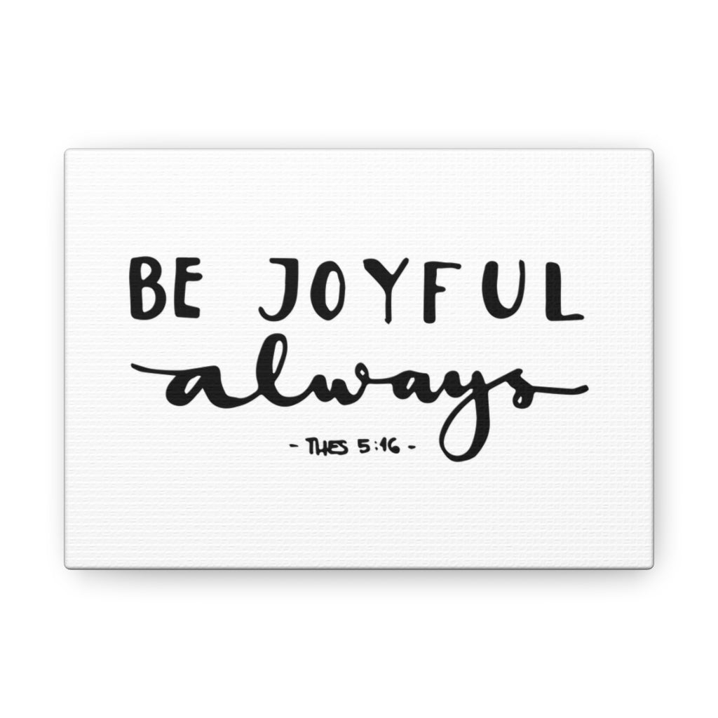 Scripture Walls Be Joyful Always 1 Thessalonians 5:16 Christian Wall Art Bible Verse Print Ready To Hang Unframed-Express Your Love Gifts