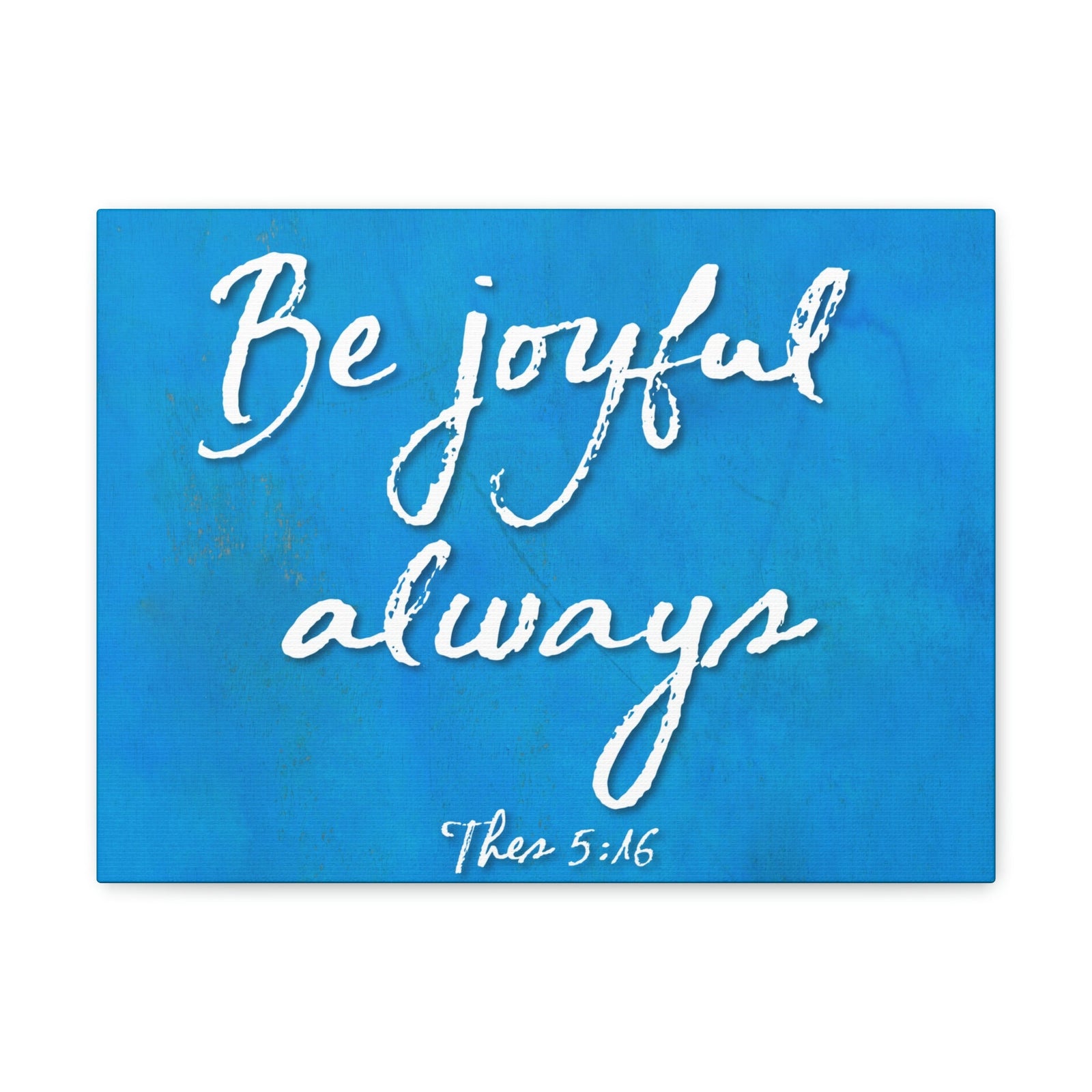 Scripture Walls Be Joyful Always Thessalonians 5:16 Bible Verse Canvas Christian Wall Art Ready to Hang Unframed-Express Your Love Gifts