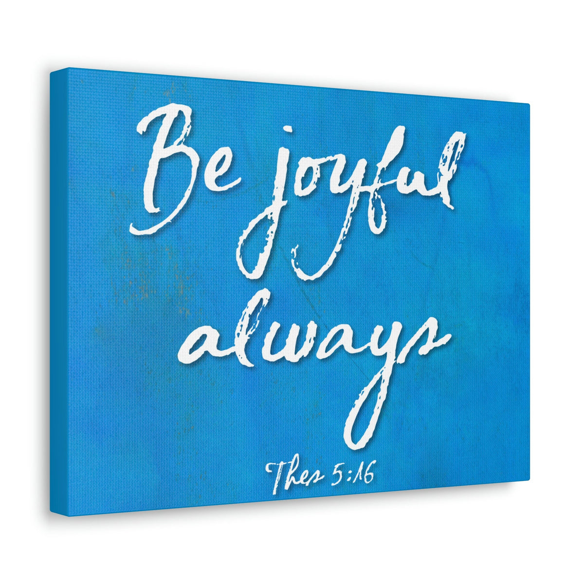 Scripture Walls Be Joyful Always Thessalonians 5:16 Bible Verse Canvas Christian Wall Art Ready to Hang Unframed-Express Your Love Gifts
