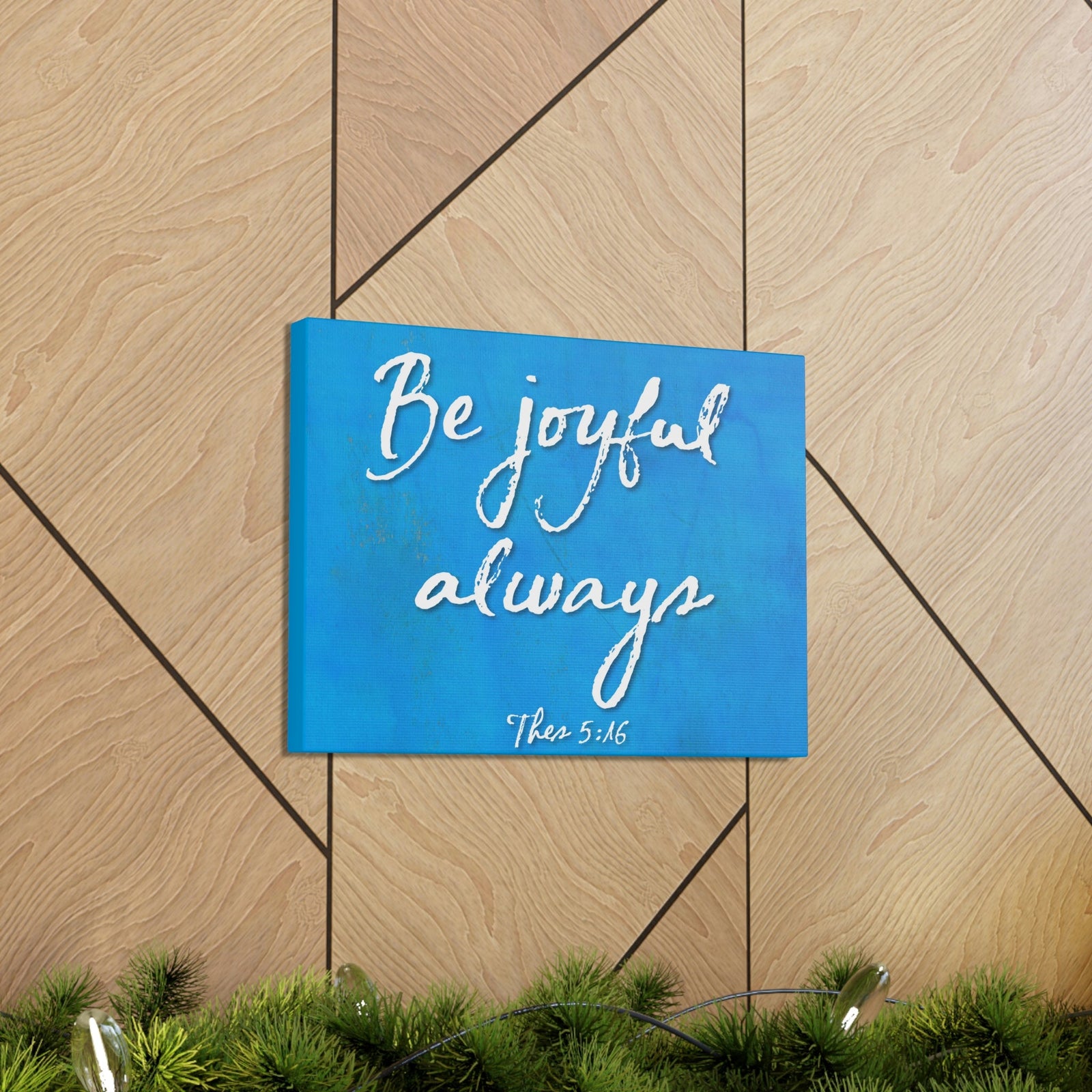 Scripture Walls Be Joyful Always Thessalonians 5:16 Bible Verse Canvas Christian Wall Art Ready to Hang Unframed-Express Your Love Gifts