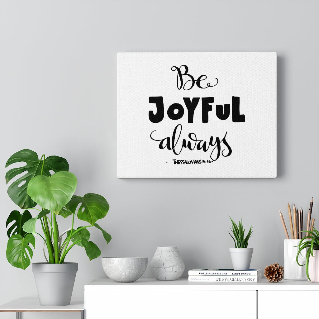 Scripture Walls Be Joyful Always Thessalonians 5:16 Bible Verse Canvas Christian Wall Art Ready to Hang Unframed-Express Your Love Gifts