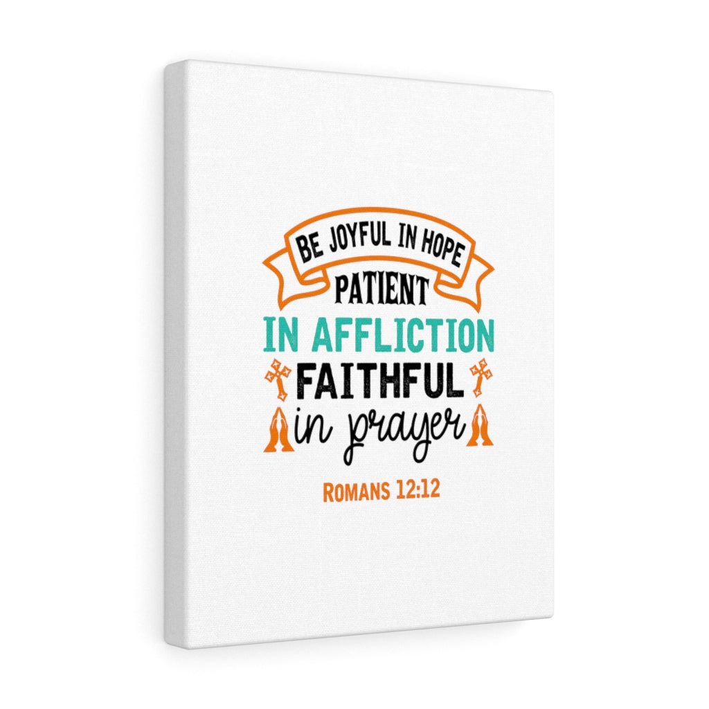 Scripture Walls Be Joyful In Hope Romans 12:12 Bible Verse Canvas Christian Wall Art Ready to Hang Unframed-Express Your Love Gifts