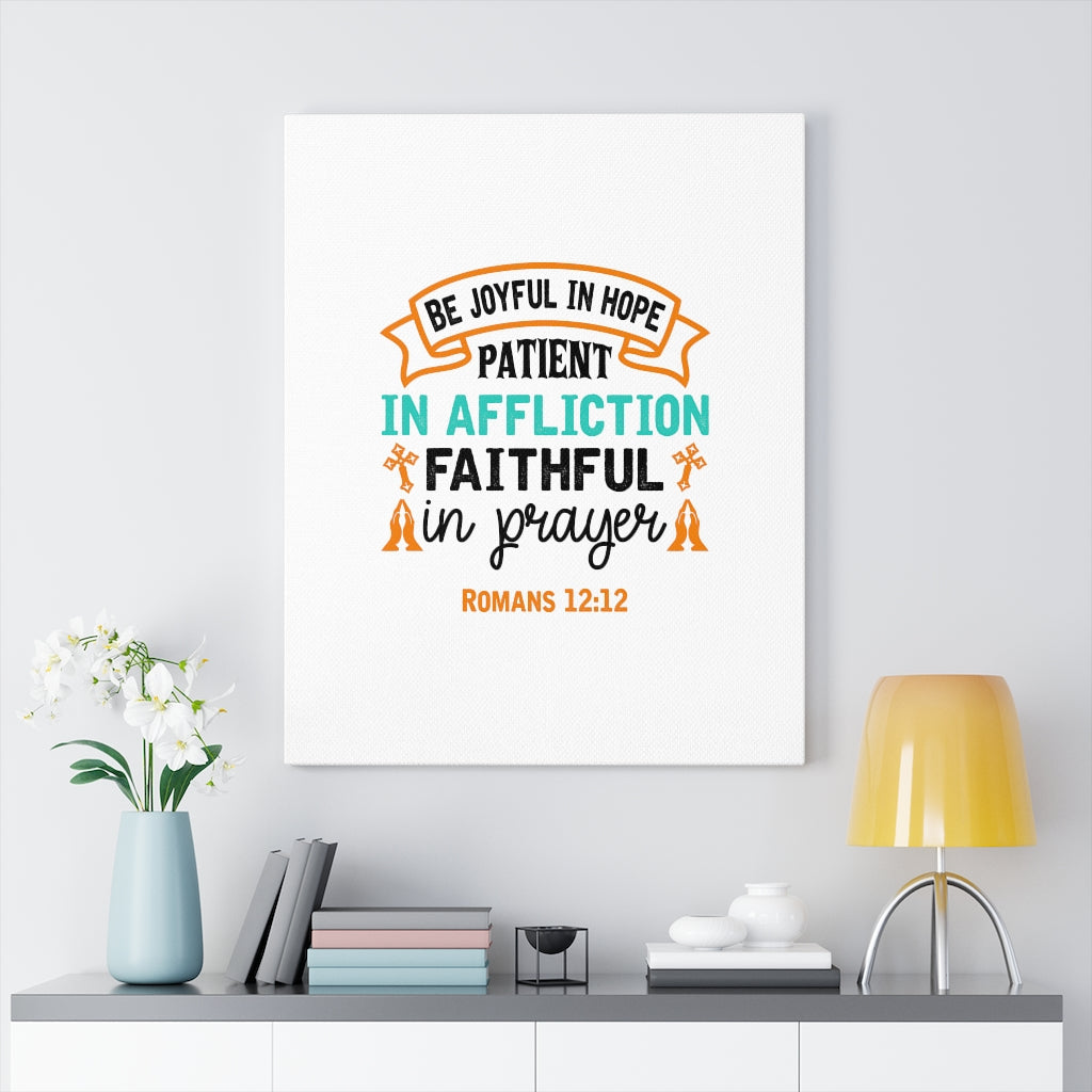 Scripture Walls Be Joyful In Hope Romans 12:12 Bible Verse Canvas Christian Wall Art Ready to Hang Unframed-Express Your Love Gifts