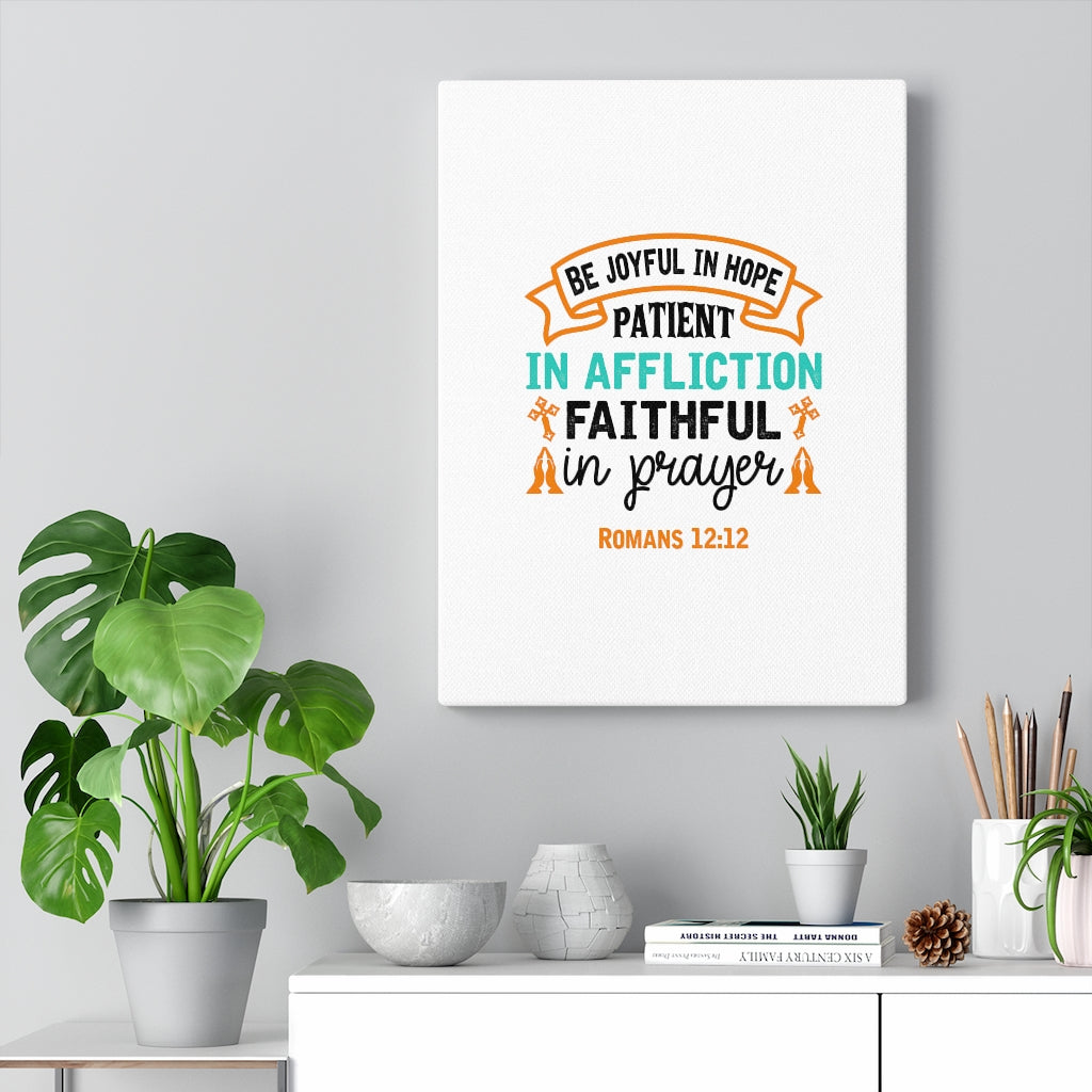 Scripture Walls Be Joyful In Hope Romans 12:12 Bible Verse Canvas Christian Wall Art Ready to Hang Unframed-Express Your Love Gifts