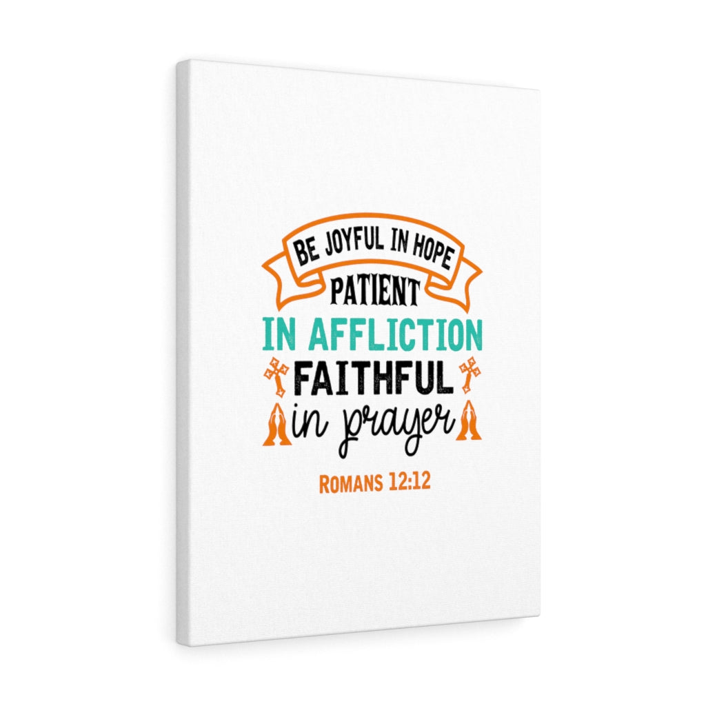 Scripture Walls Be Joyful In Hope Romans 12:12 Bible Verse Canvas Christian Wall Art Ready to Hang Unframed-Express Your Love Gifts