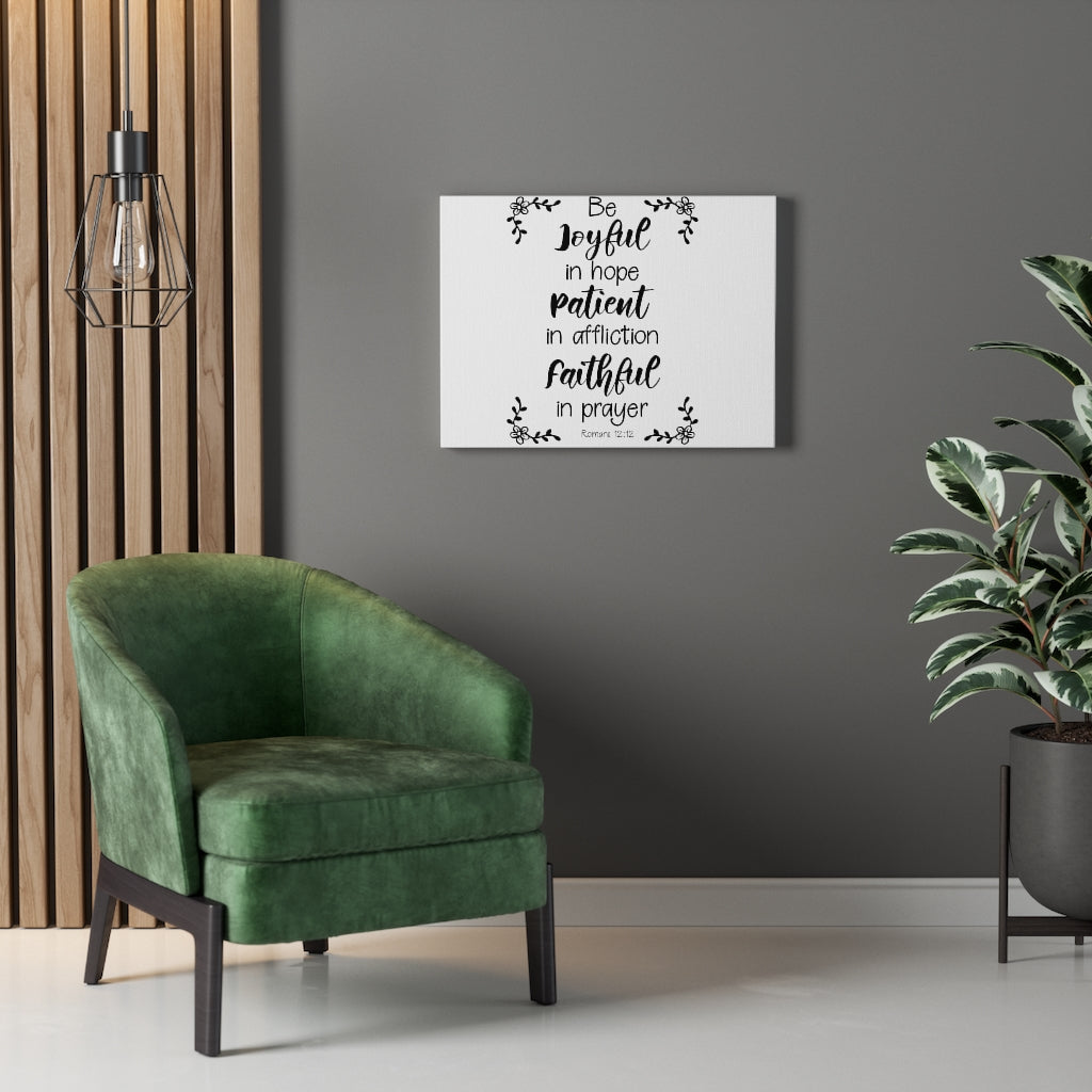 Scripture Walls Be Joyful Patient Faithful Romans 12:12 Bible Verse Canvas Christian Wall Art Ready to Hang Unframed-Express Your Love Gifts
