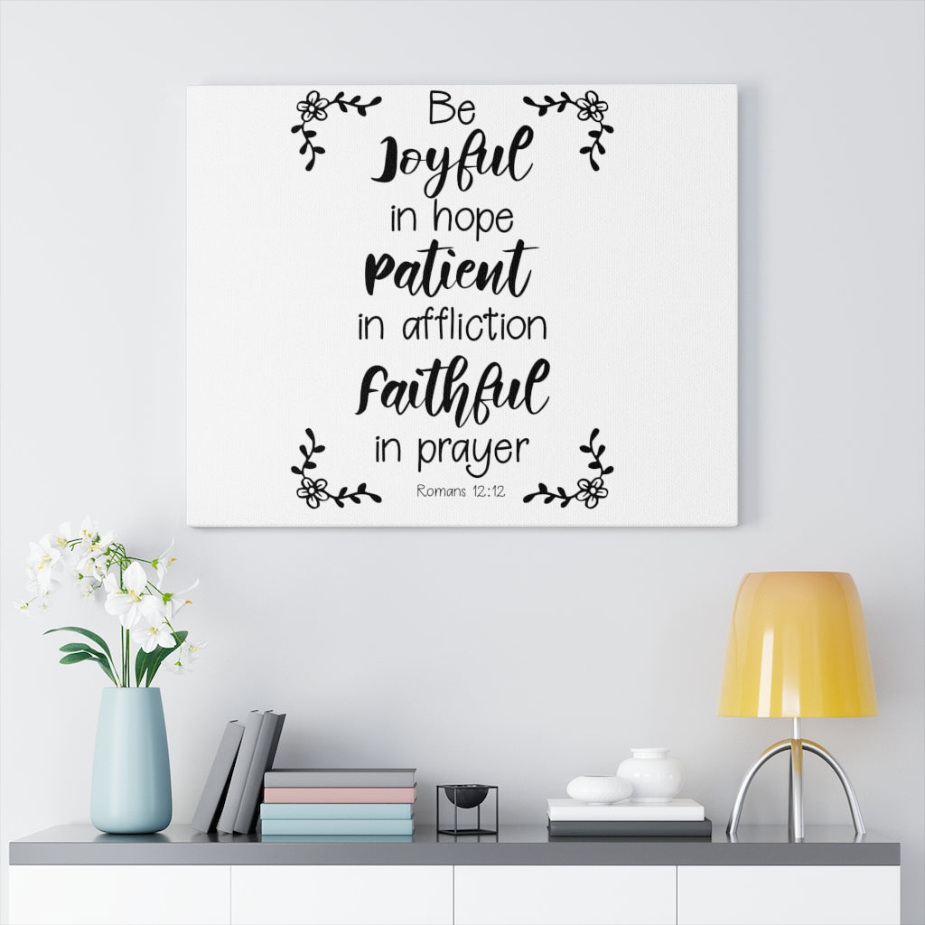 Scripture Walls Be Joyful Patient Faithful Romans 12:12 Bible Verse Canvas Christian Wall Art Ready to Hang Unframed-Express Your Love Gifts