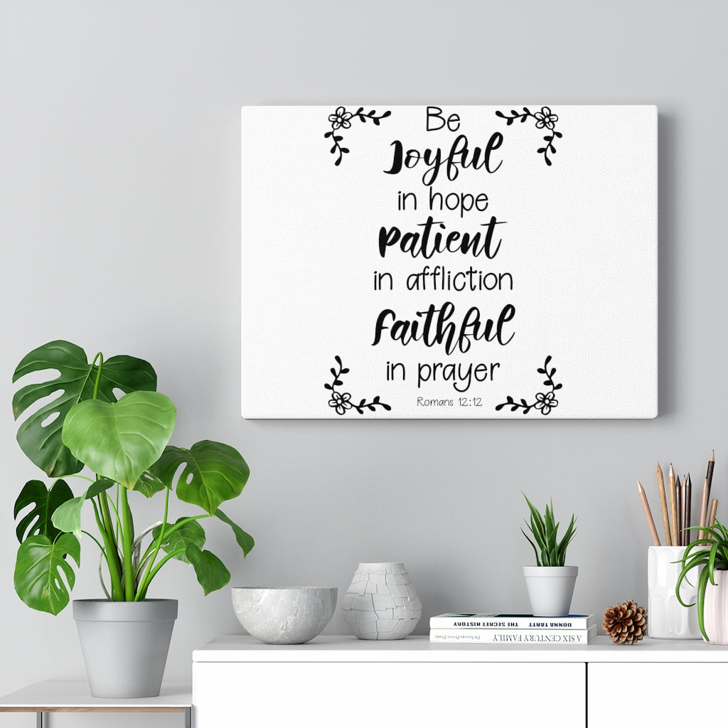 Scripture Walls Be Joyful Patient Faithful Romans 12:12 Bible Verse Canvas Christian Wall Art Ready to Hang Unframed-Express Your Love Gifts