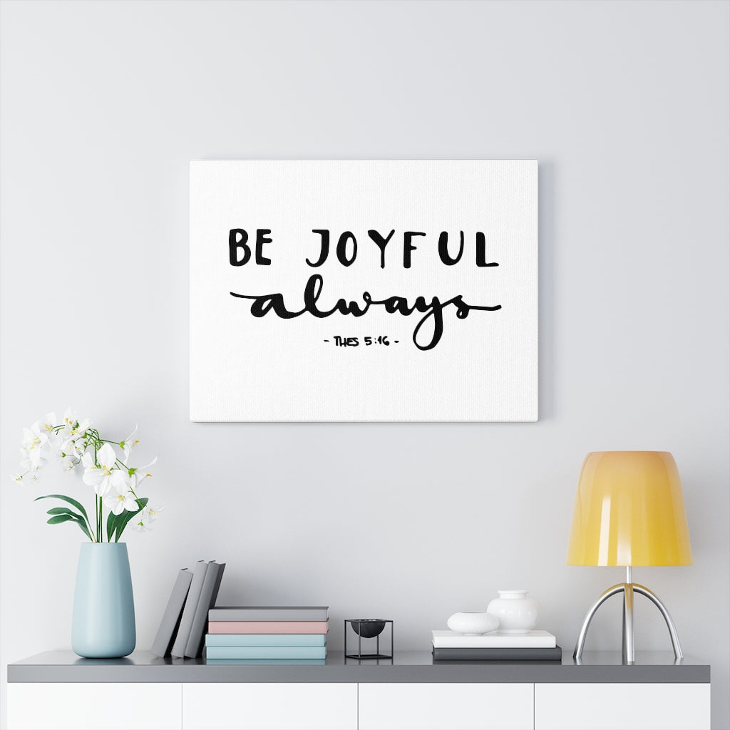 Scripture Walls Be Joyful Thes 5:16 Bible Verse Canvas Christian Wall Art Ready to Hang Unframed-Express Your Love Gifts