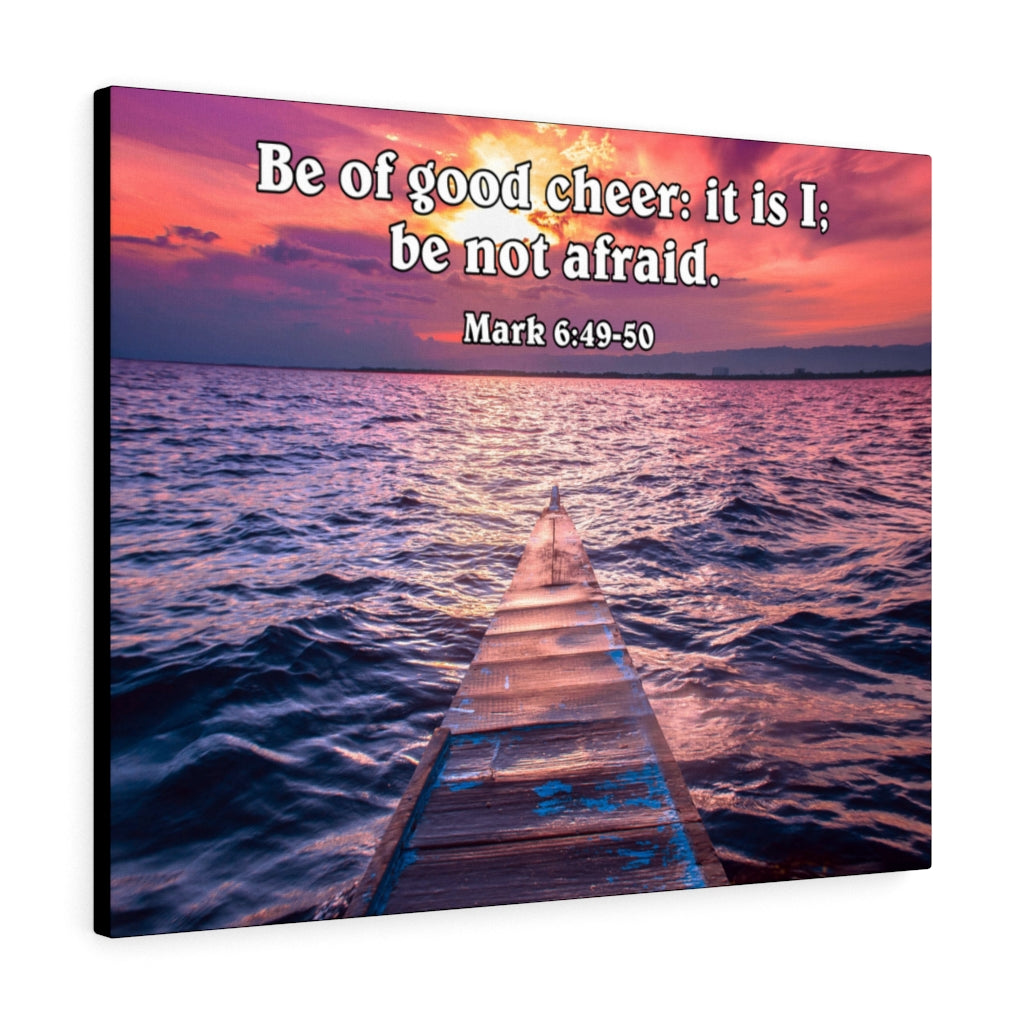 Scripture Walls Be of Good Cheer Mark 6:49-50 Wall Art Christian Home Decor Unframed-Express Your Love Gifts