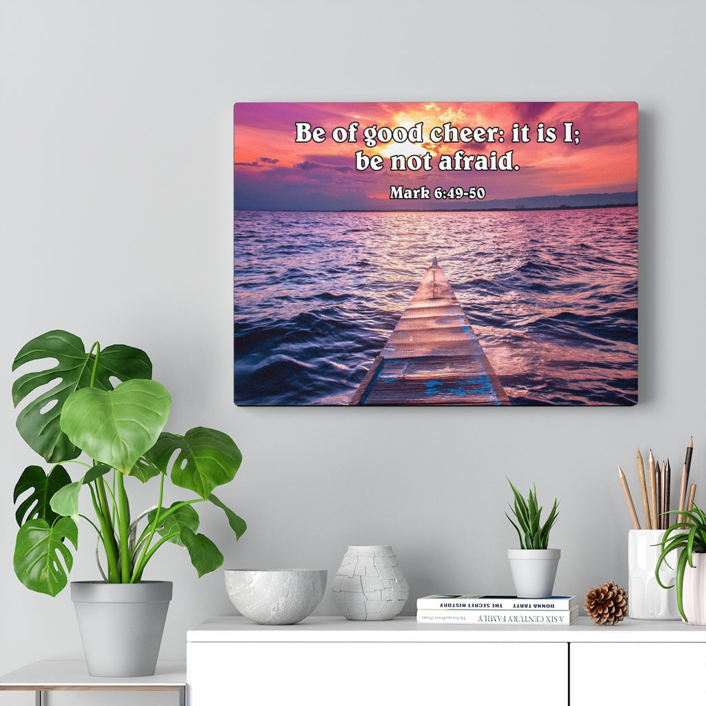Scripture Walls Be of Good Cheer Mark 6:49-50 Wall Art Christian Home Decor Unframed-Express Your Love Gifts