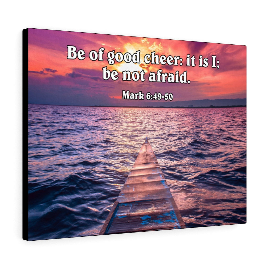 Scripture Walls Be of Good Cheer Mark 6:49-50 Wall Art Christian Home Decor Unframed-Express Your Love Gifts