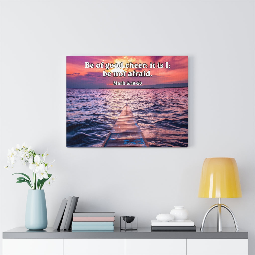 Scripture Walls Be of Good Cheer Mark 6:49-50 Wall Art Christian Home Decor Unframed-Express Your Love Gifts