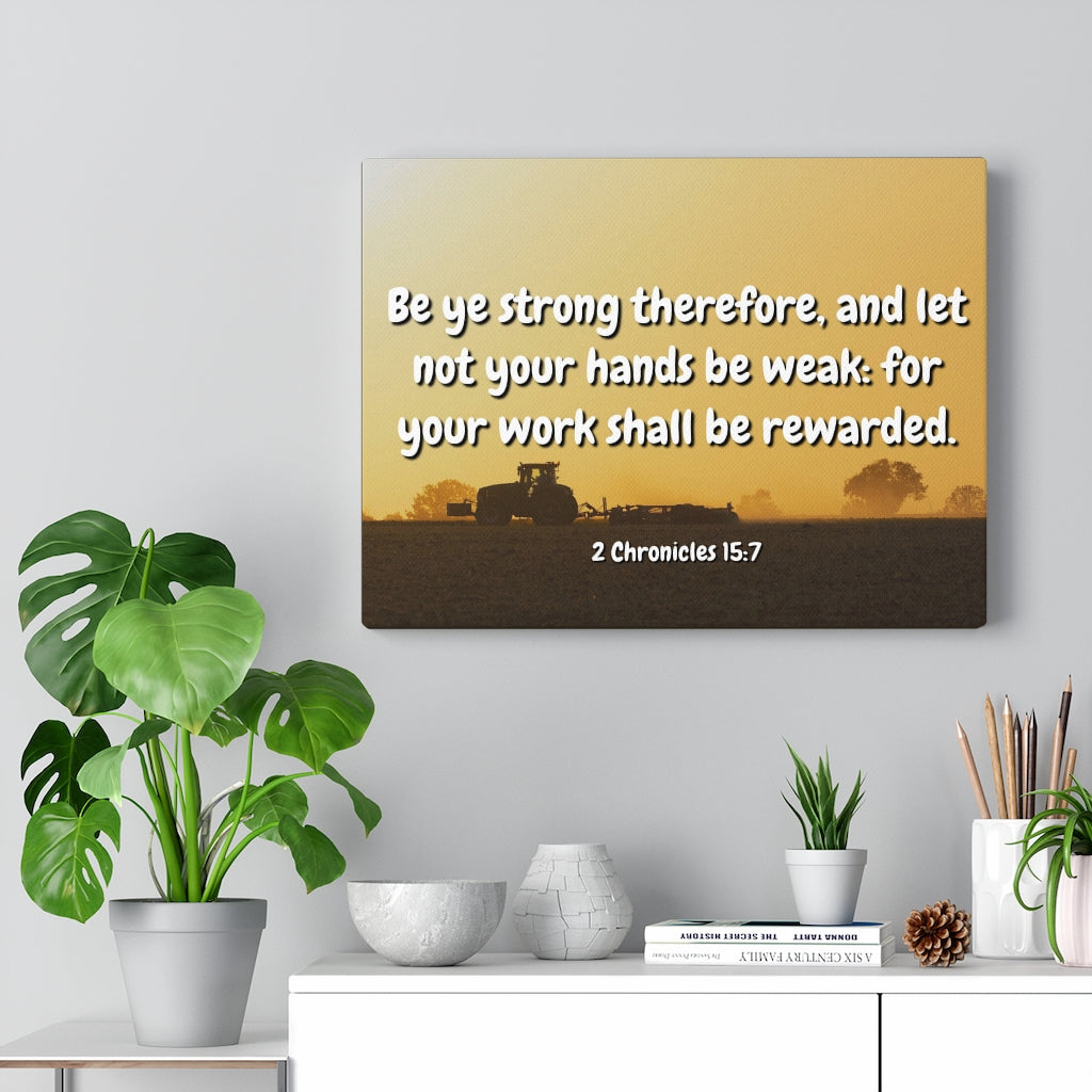 Scripture Walls Be Rewarded 2 Chronicles 15:7 Bible Verse Canvas Christian Wall Art Ready to Hang Unframed-Express Your Love Gifts