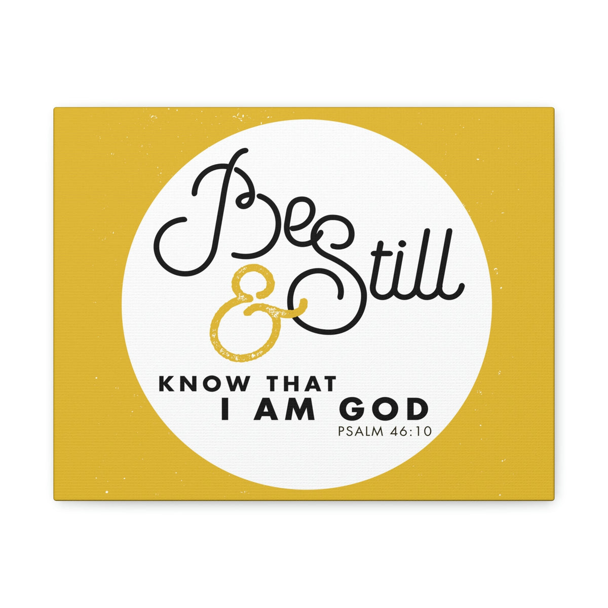 Scripture Walls Be Still And Know Psalm 46:10 Yellow Christian Wall Art Bible Verse Print Ready To Hang Unframed-Express Your Love Gifts