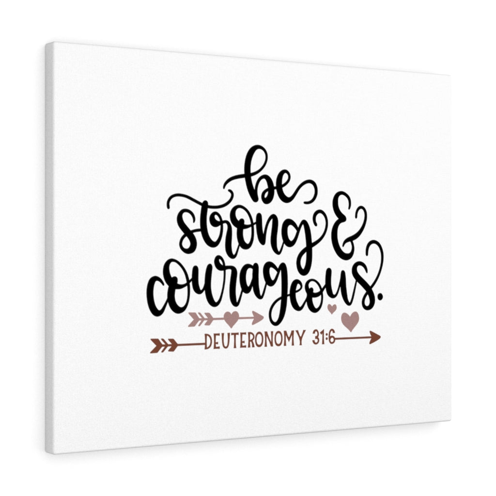Scripture Walls Be Strong &amp; Courageous Deuteronomy 31:6 Bible Verse Canvas Christian Wall Art Ready to Hang Unframed-Express Your Love Gifts