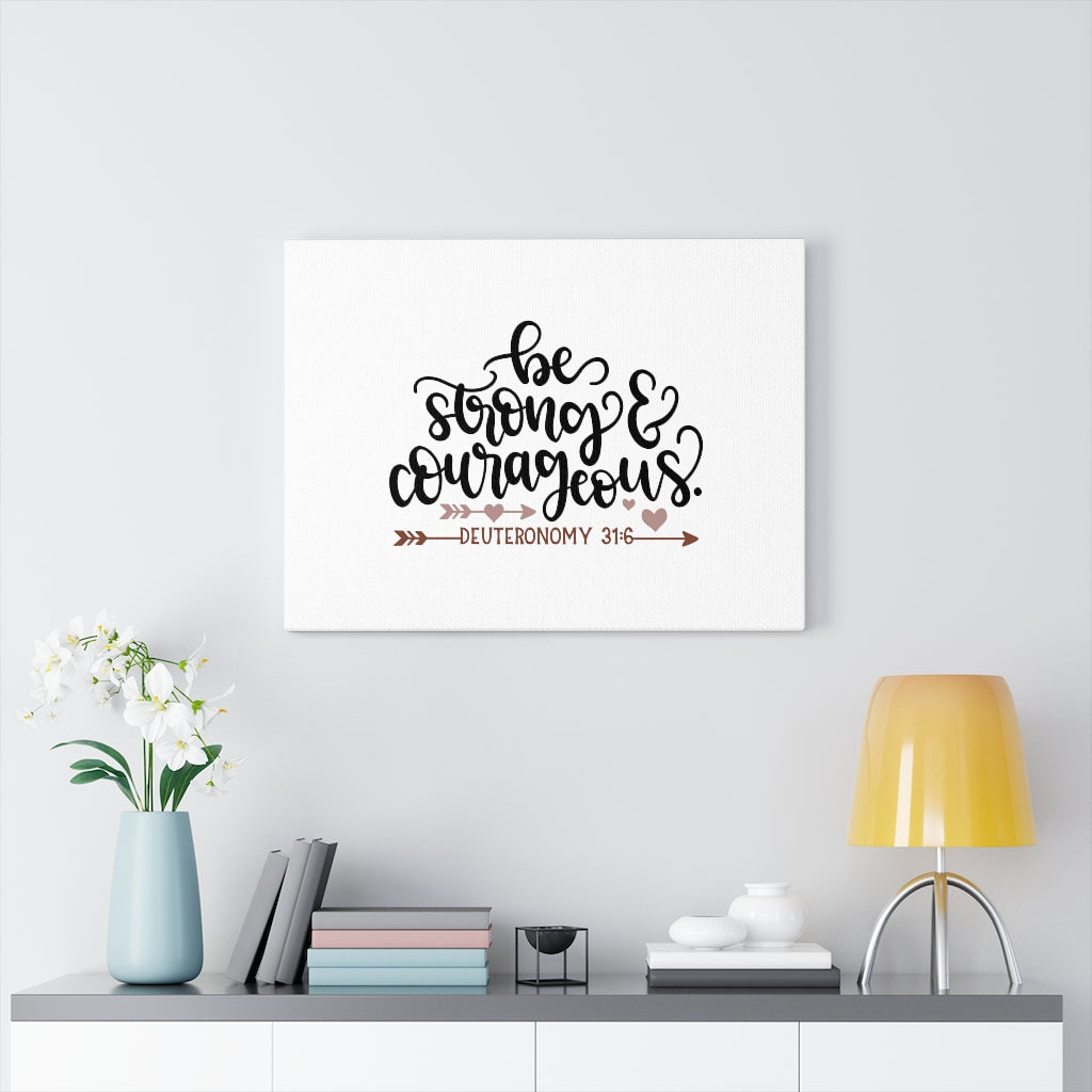 Scripture Walls Be Strong & Courageous Deuteronomy 31:6 Bible Verse Canvas Christian Wall Art Ready to Hang Unframed-Express Your Love Gifts