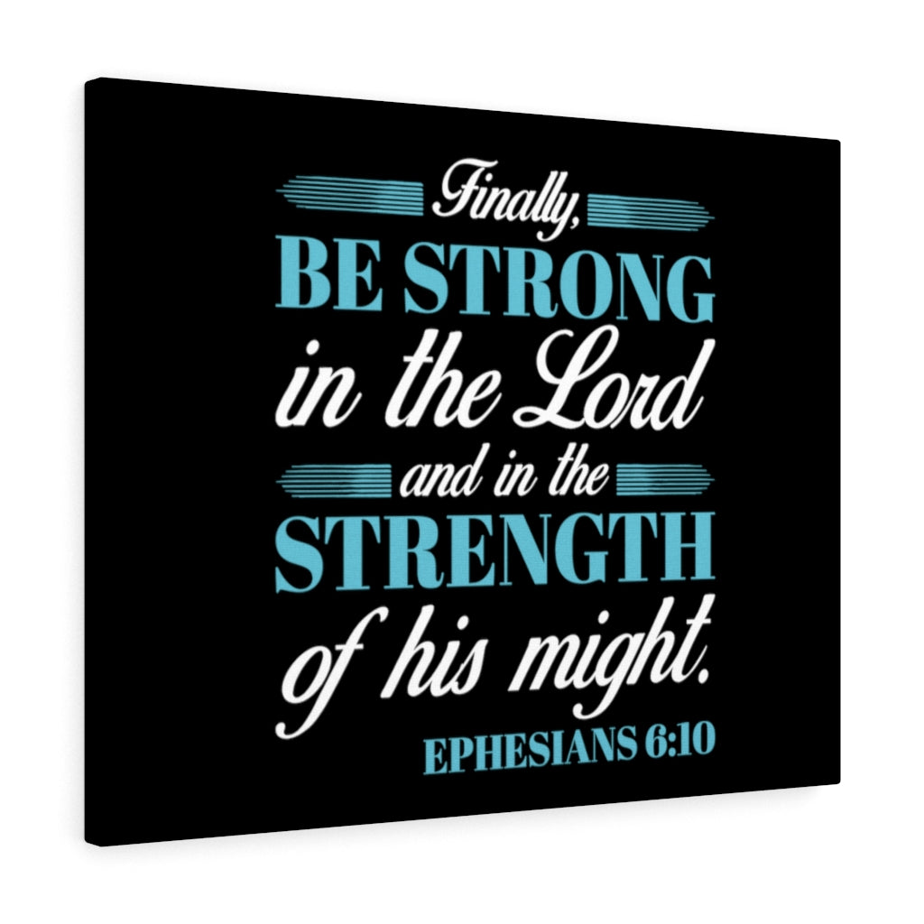 Scripture Walls Be Strong In The Lord Ephesians 6:10 Bible Verse Canvas Christian Wall Art Ready to Hang Unframed-Express Your Love Gifts