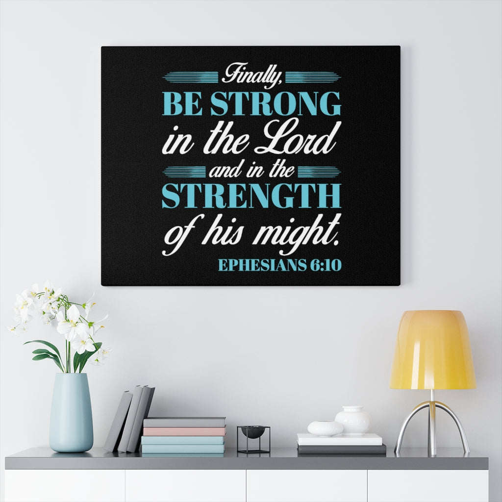 Scripture Walls Be Strong In The Lord Ephesians 6:10 Bible Verse Canvas Christian Wall Art Ready to Hang Unframed-Express Your Love Gifts