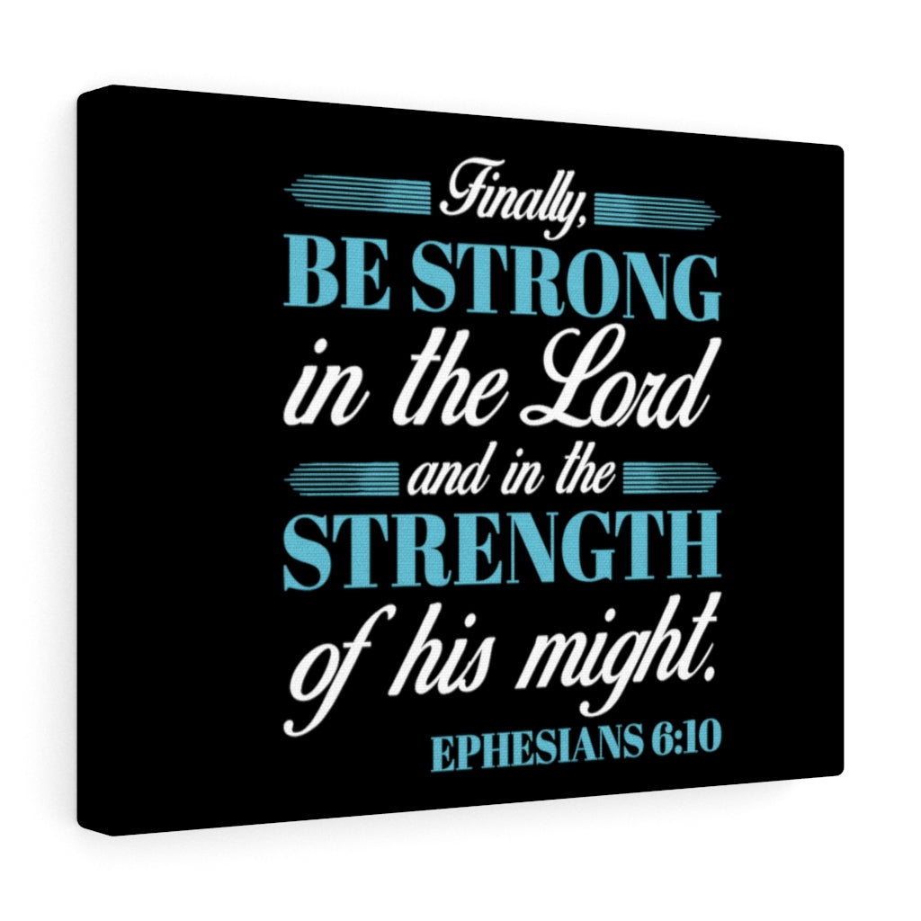 Scripture Walls Be Strong In The Lord Ephesians 6:10 Bible Verse Canvas Christian Wall Art Ready to Hang Unframed-Express Your Love Gifts