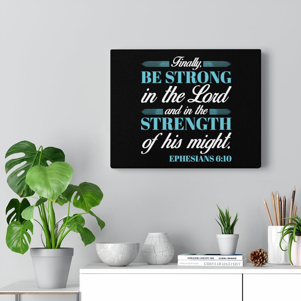 Scripture Walls Be Strong In The Lord Ephesians 6:10 Bible Verse Canvas Christian Wall Art Ready to Hang Unframed-Express Your Love Gifts