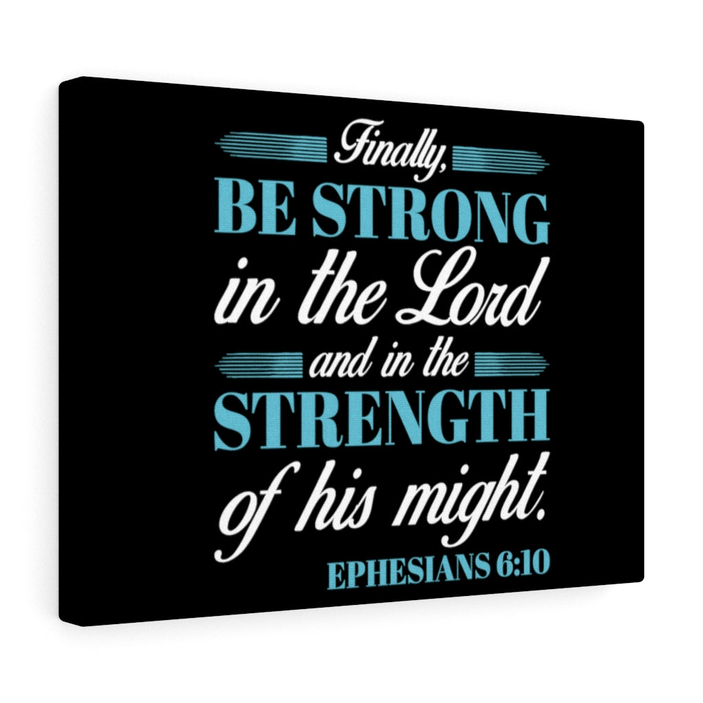 Scripture Walls Be Strong In The Lord Ephesians 6:10 Bible Verse Canvas Christian Wall Art Ready to Hang Unframed-Express Your Love Gifts