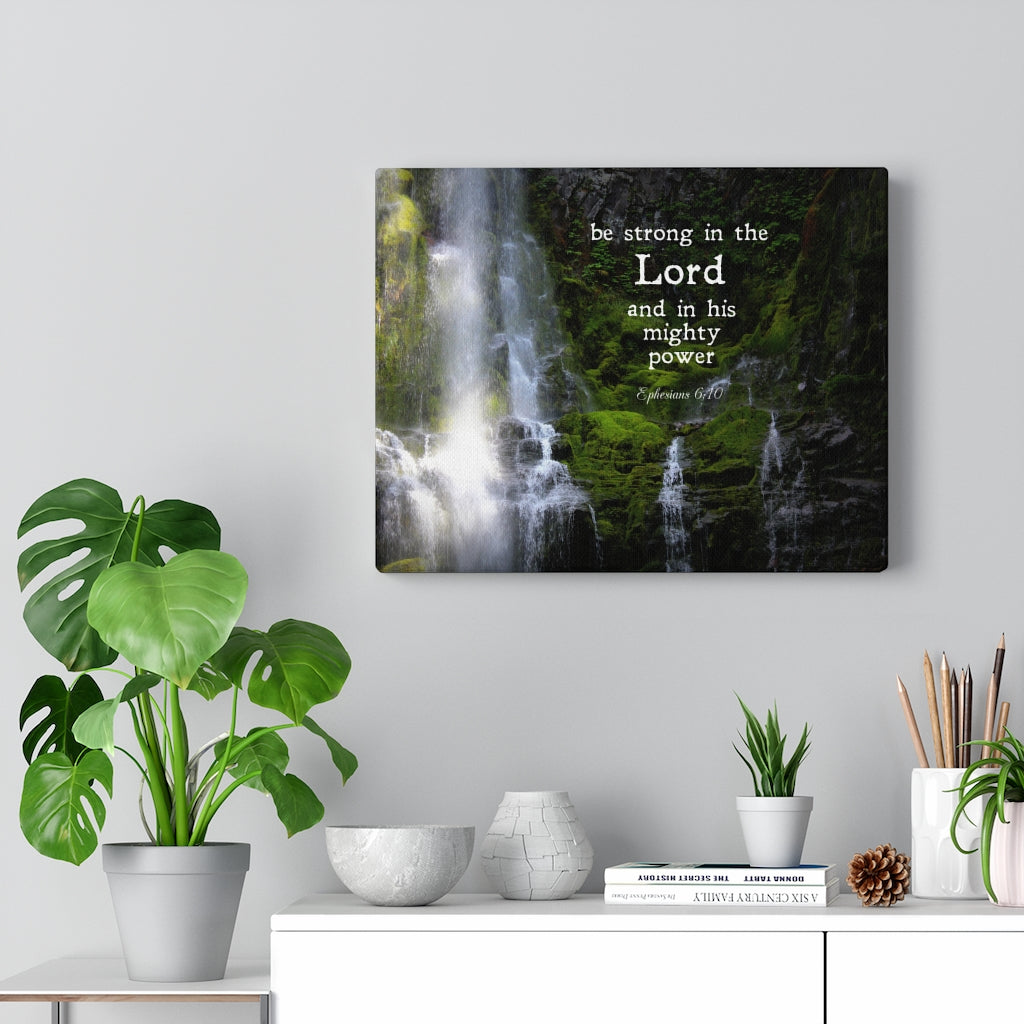 Scripture Walls Be Strong In The Lord Ephesians 6:10 Falls Bible Verse Canvas Christian Wall Art Ready to Hang Unframed-Express Your Love Gifts
