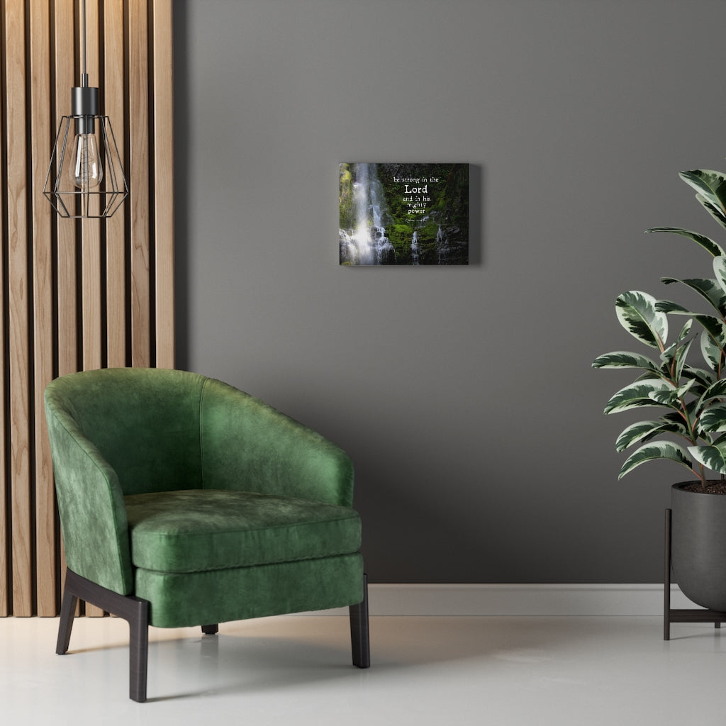 Scripture Walls Be Strong In The Lord Ephesians 6:10 Falls Bible Verse Canvas Christian Wall Art Ready to Hang Unframed-Express Your Love Gifts