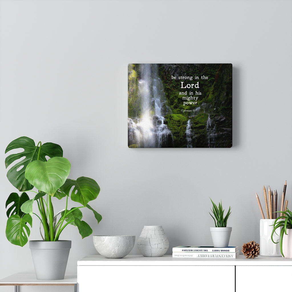 Scripture Walls Be Strong In The Lord Ephesians 6:10 Falls Bible Verse Canvas Christian Wall Art Ready to Hang Unframed-Express Your Love Gifts