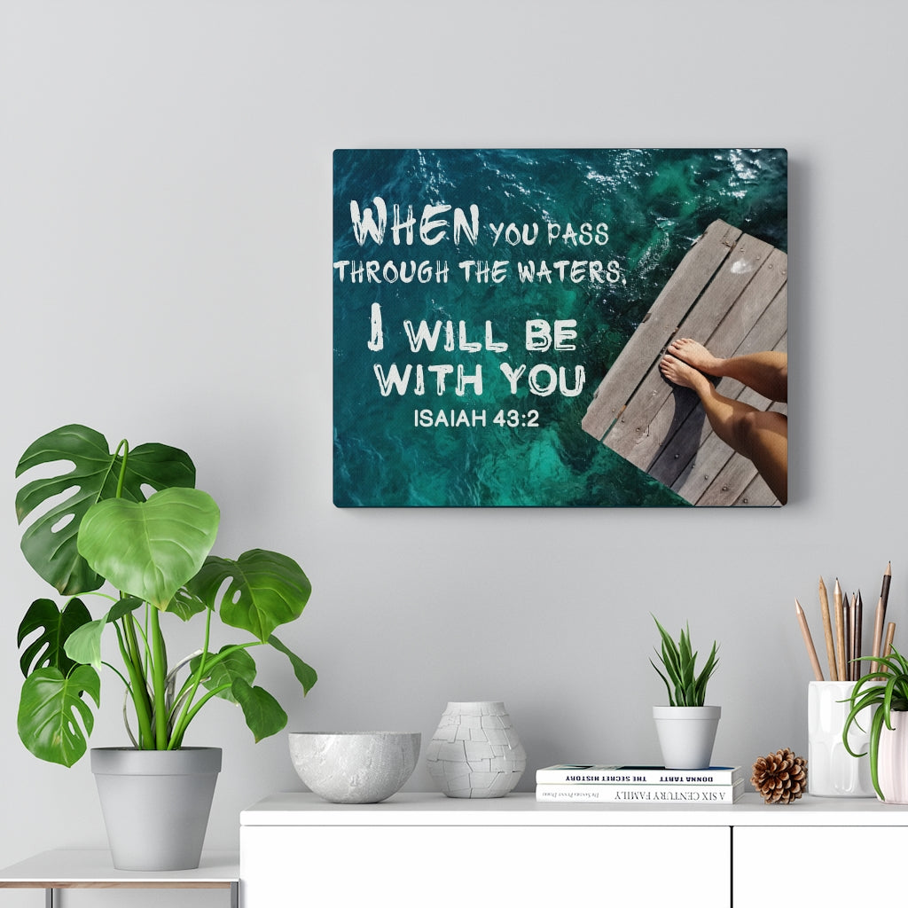 Scripture Walls Be With You Isaiah 43:2 Bible Verse Canvas Christian Wall Art Ready to Hang Unframed-Express Your Love Gifts