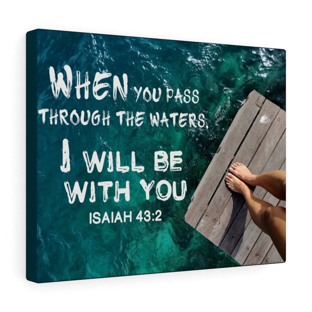 Scripture Walls Be With You Isaiah 43:2 Bible Verse Canvas Christian Wall Art Ready to Hang Unframed-Express Your Love Gifts