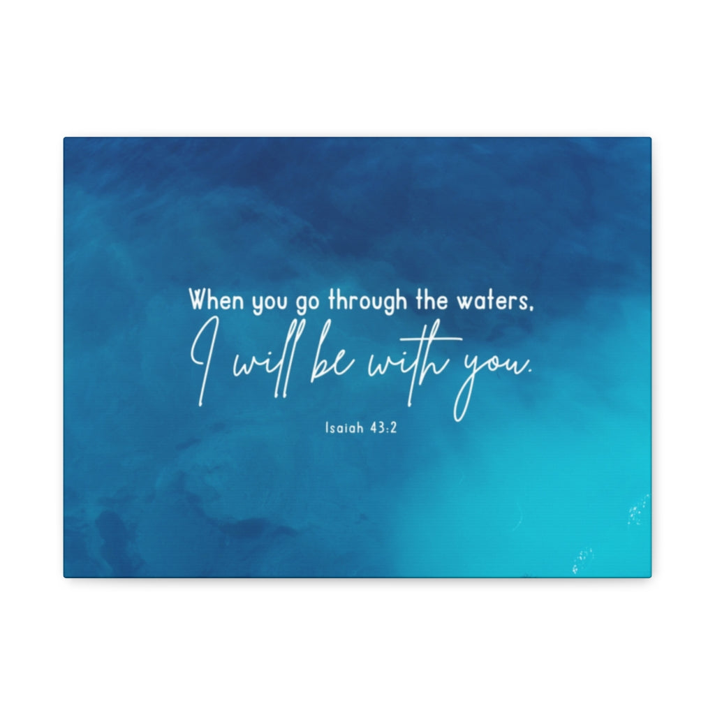 Scripture Walls Be With You Isaiah 43:2 Blue Bible Verse Canvas Christian Wall Art Ready to Hang Unframed-Express Your Love Gifts