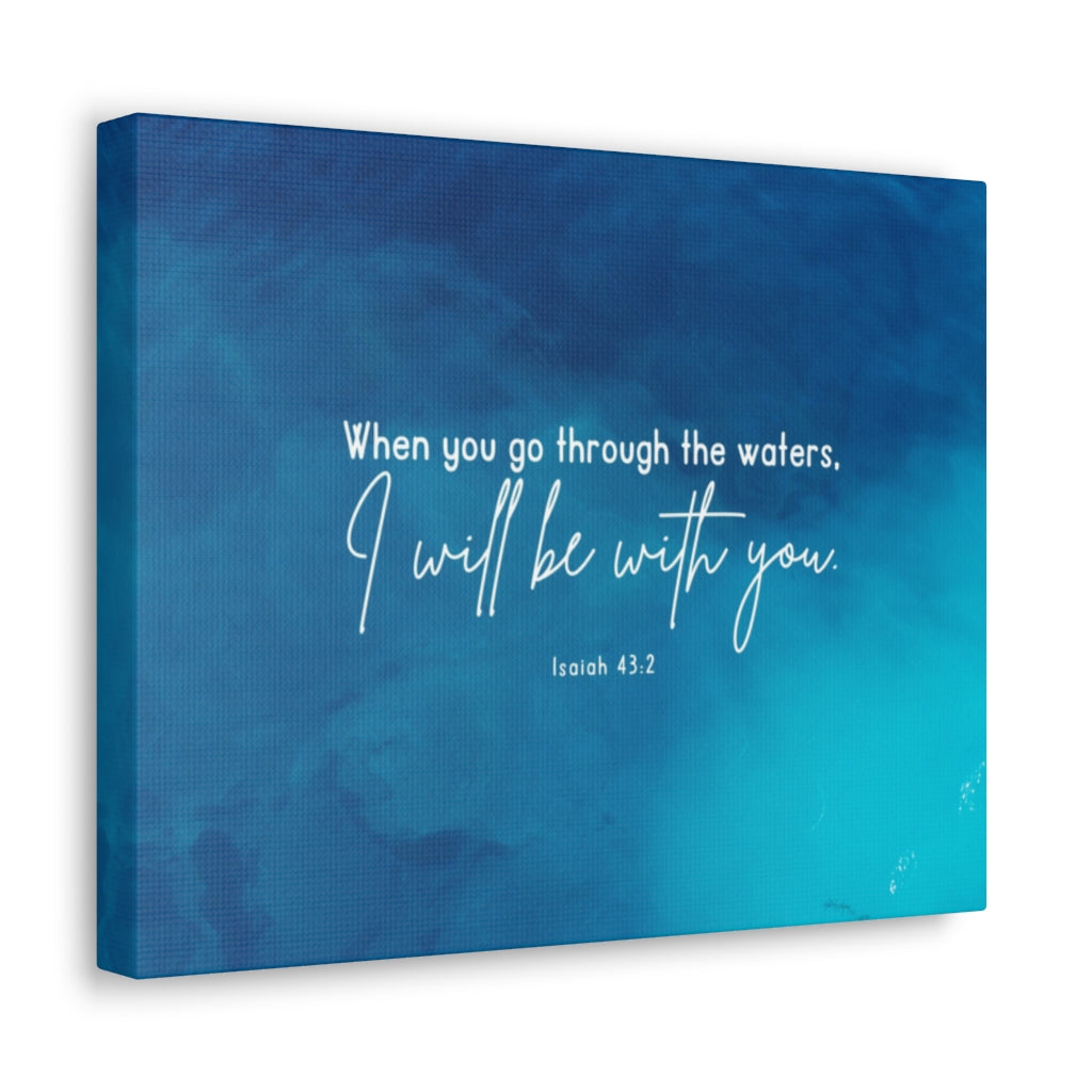 Scripture Walls Be With You Isaiah 43:2 Blue Bible Verse Canvas Christian Wall Art Ready to Hang Unframed-Express Your Love Gifts