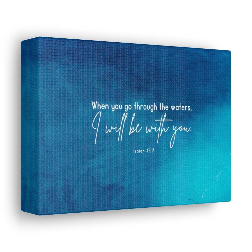 Scripture Walls Be With You Isaiah 43:2 Blue Bible Verse Canvas Christian Wall Art Ready to Hang Unframed-Express Your Love Gifts