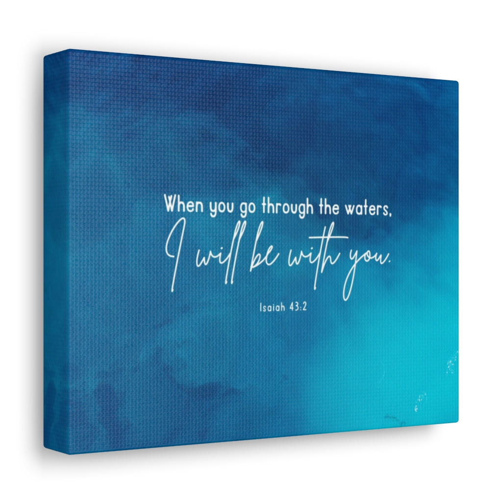 Scripture Walls Be With You Isaiah 43:2 Blue Bible Verse Canvas Christian Wall Art Ready to Hang Unframed-Express Your Love Gifts