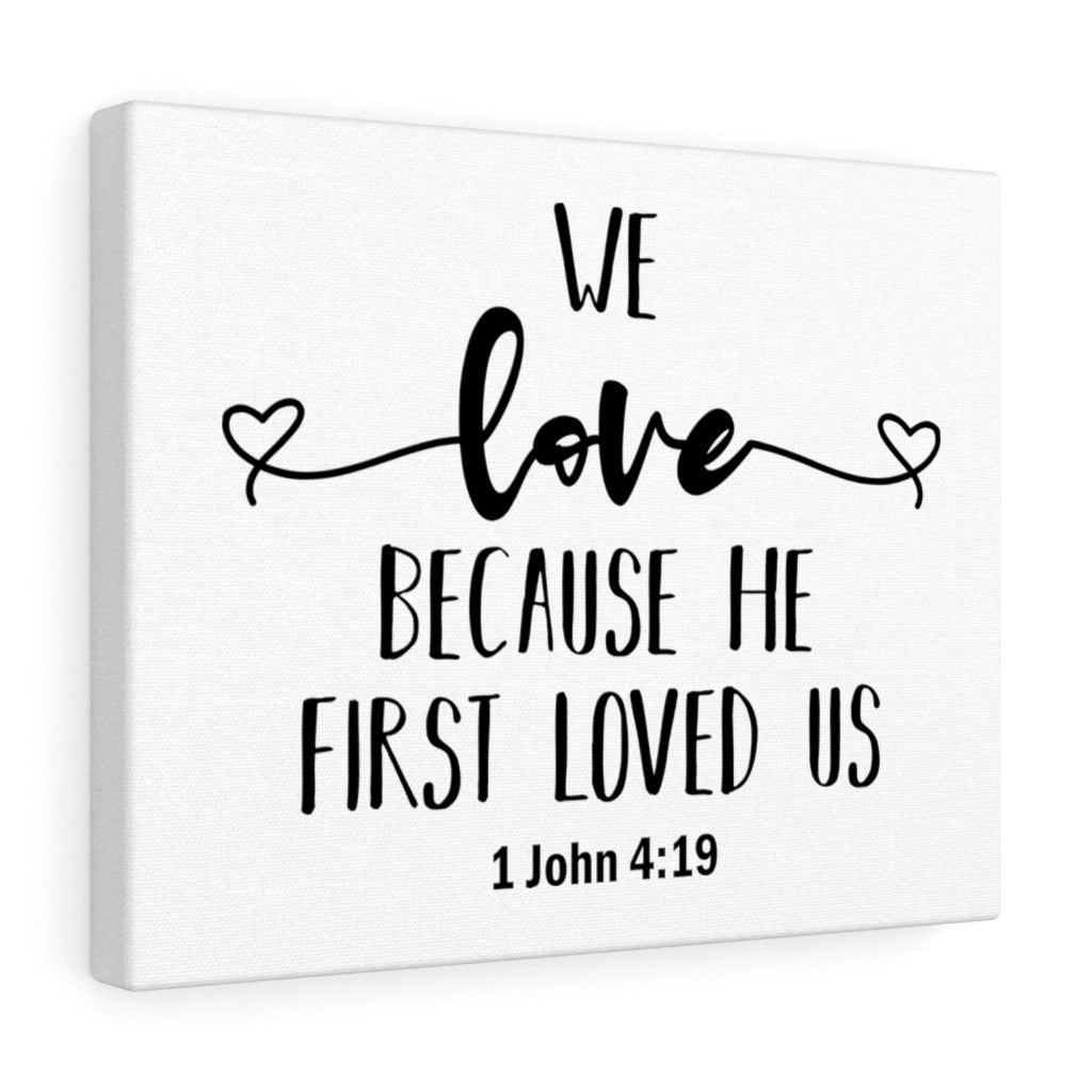 Scripture Walls Because He First Loved Us 1 John 4:19 Plain Bible Verse Canvas Christian Wall Art Ready to Hang Unframed-Express Your Love Gifts