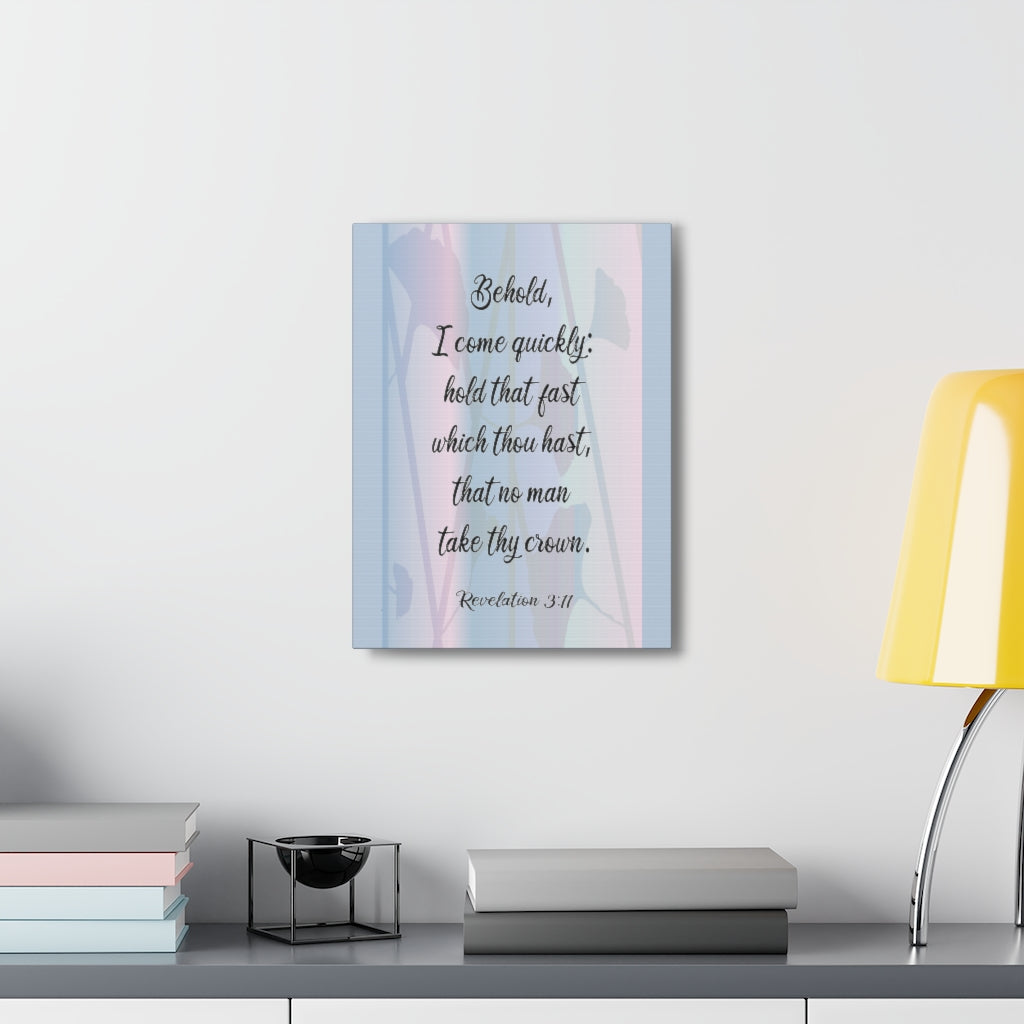 Scripture Walls Behold I Come Quickly Revelation 3:11 Bible Verse Canvas Christian Wall Art Ready To Hang Unframed-Express Your Love Gifts