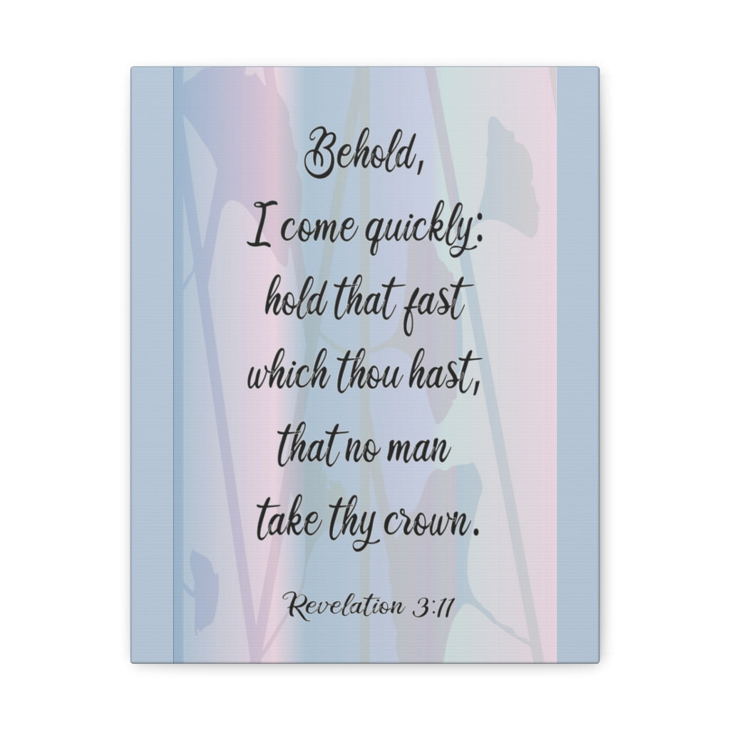 Scripture Walls Behold I Come Quickly Revelation 3:11 Bible Verse Canvas Christian Wall Art Ready To Hang Unframed-Express Your Love Gifts