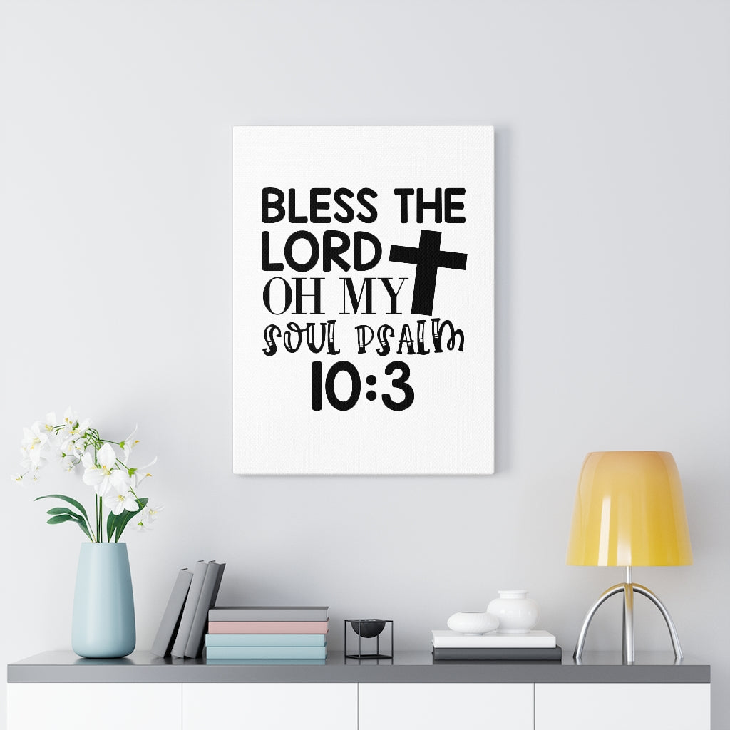 Scripture Walls Bless The Lord Psalm 10:3 Bible Verse Canvas Christian Wall Art Ready to Hang Unframed-Express Your Love Gifts