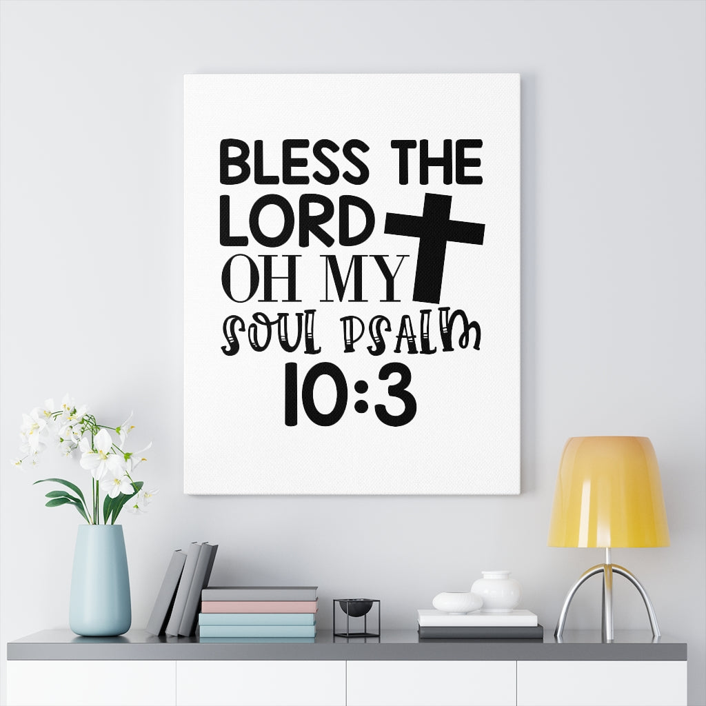 Scripture Walls Bless The Lord Psalm 10:3 Bible Verse Canvas Christian Wall Art Ready to Hang Unframed-Express Your Love Gifts