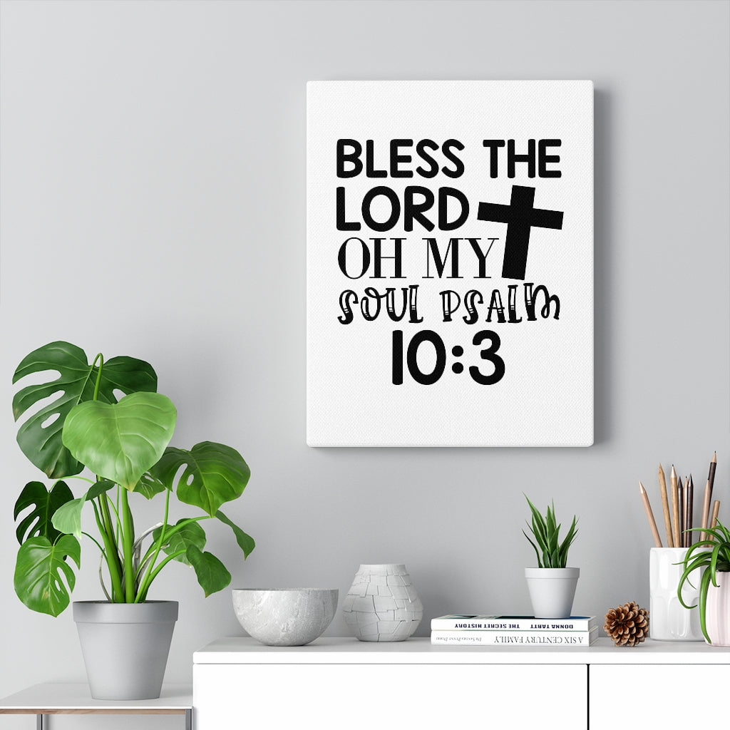Scripture Walls Bless The Lord Psalm 10:3 Bible Verse Canvas Christian Wall Art Ready to Hang Unframed-Express Your Love Gifts