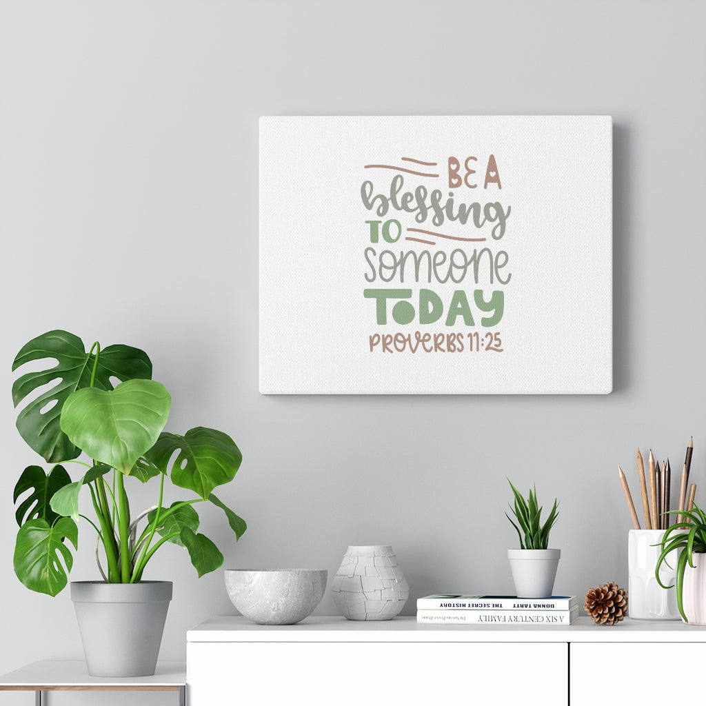 Scripture Walls Blessing To Someone Proverbs 11:25 Bible Verse Canvas Christian Wall Art Ready to Hang Unframed-Express Your Love Gifts