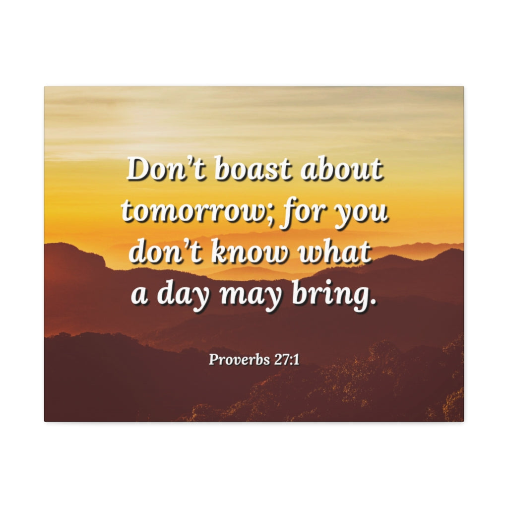 Scripture Walls Boast Not Proverbs 27:1 Bible Verse Canvas Christian Wall Art Ready to Hang Unframed-Express Your Love Gifts