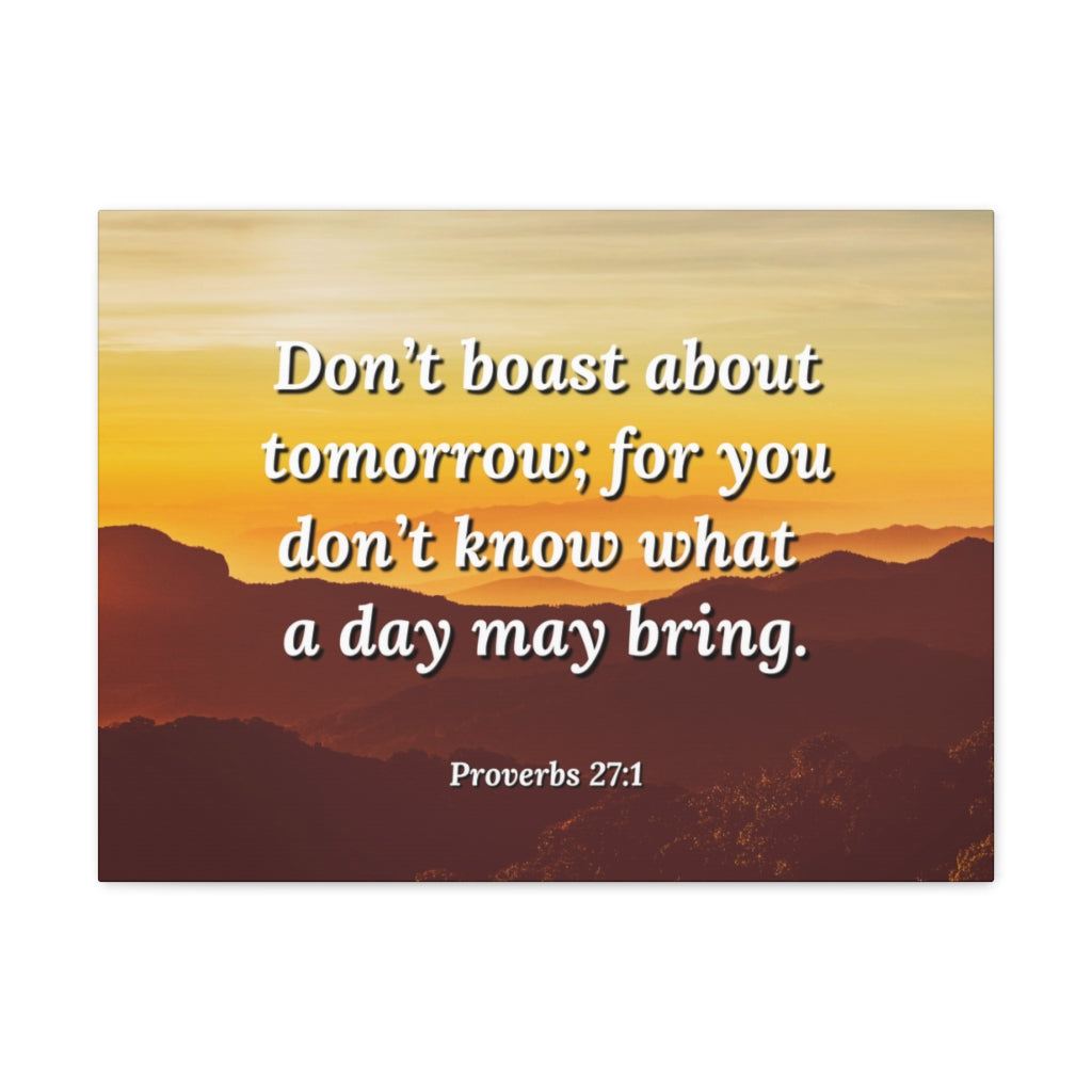 Scripture Walls Boast Not Proverbs 27:1 Bible Verse Canvas Christian Wall Art Ready to Hang Unframed-Express Your Love Gifts