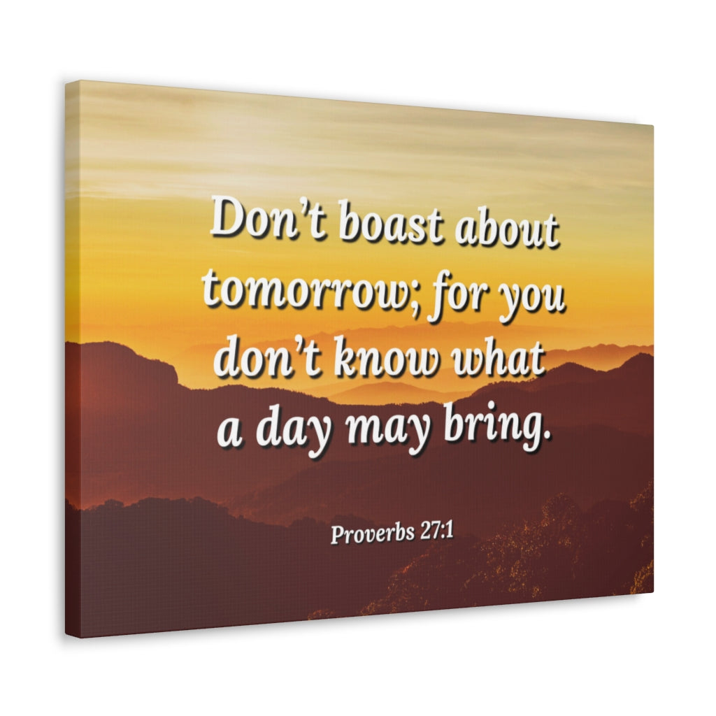 Scripture Walls Boast Not Proverbs 27:1 Bible Verse Canvas Christian Wall Art Ready to Hang Unframed-Express Your Love Gifts