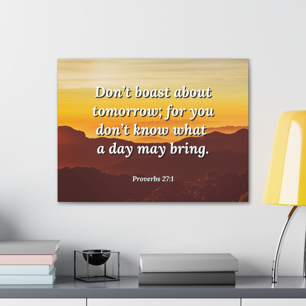 Scripture Walls Boast Not Proverbs 27:1 Bible Verse Canvas Christian Wall Art Ready to Hang Unframed-Express Your Love Gifts