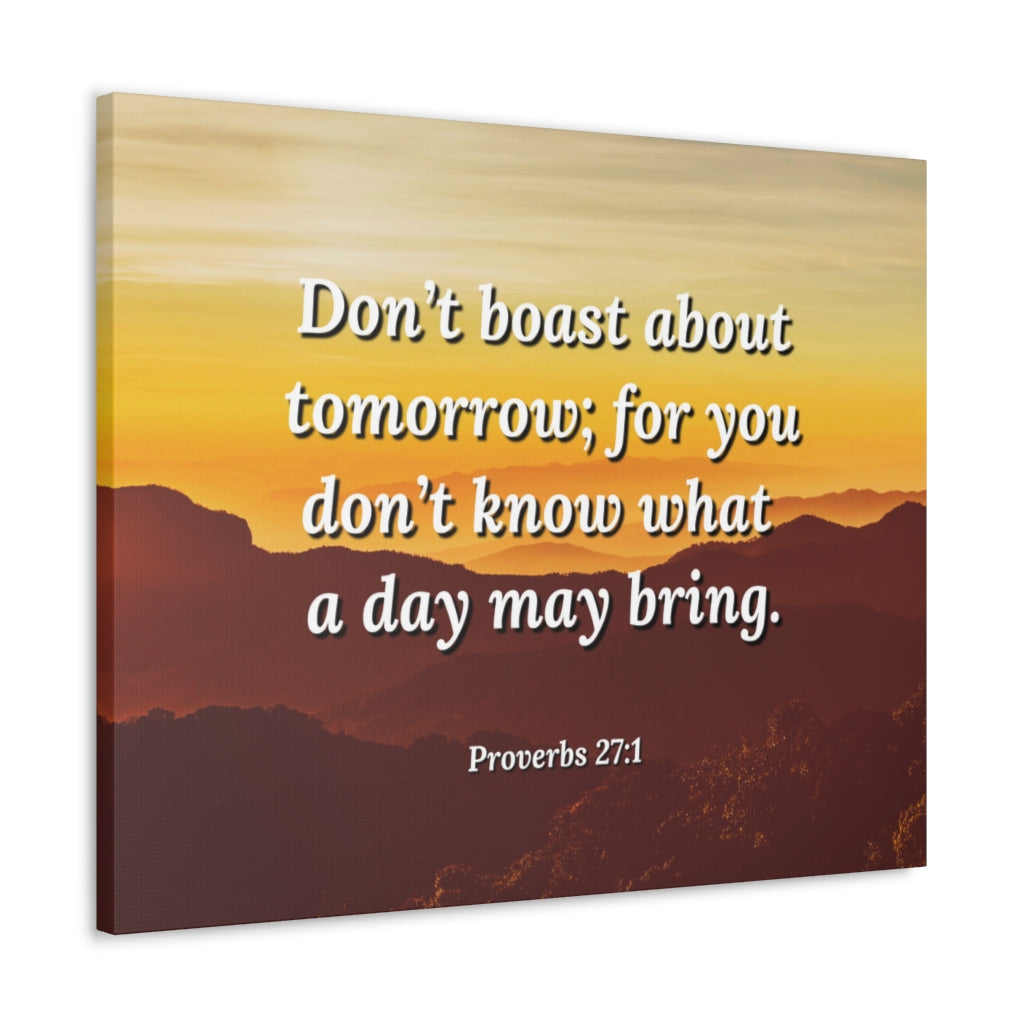 Scripture Walls Boast Not Proverbs 27:1 Bible Verse Canvas Christian Wall Art Ready to Hang Unframed-Express Your Love Gifts