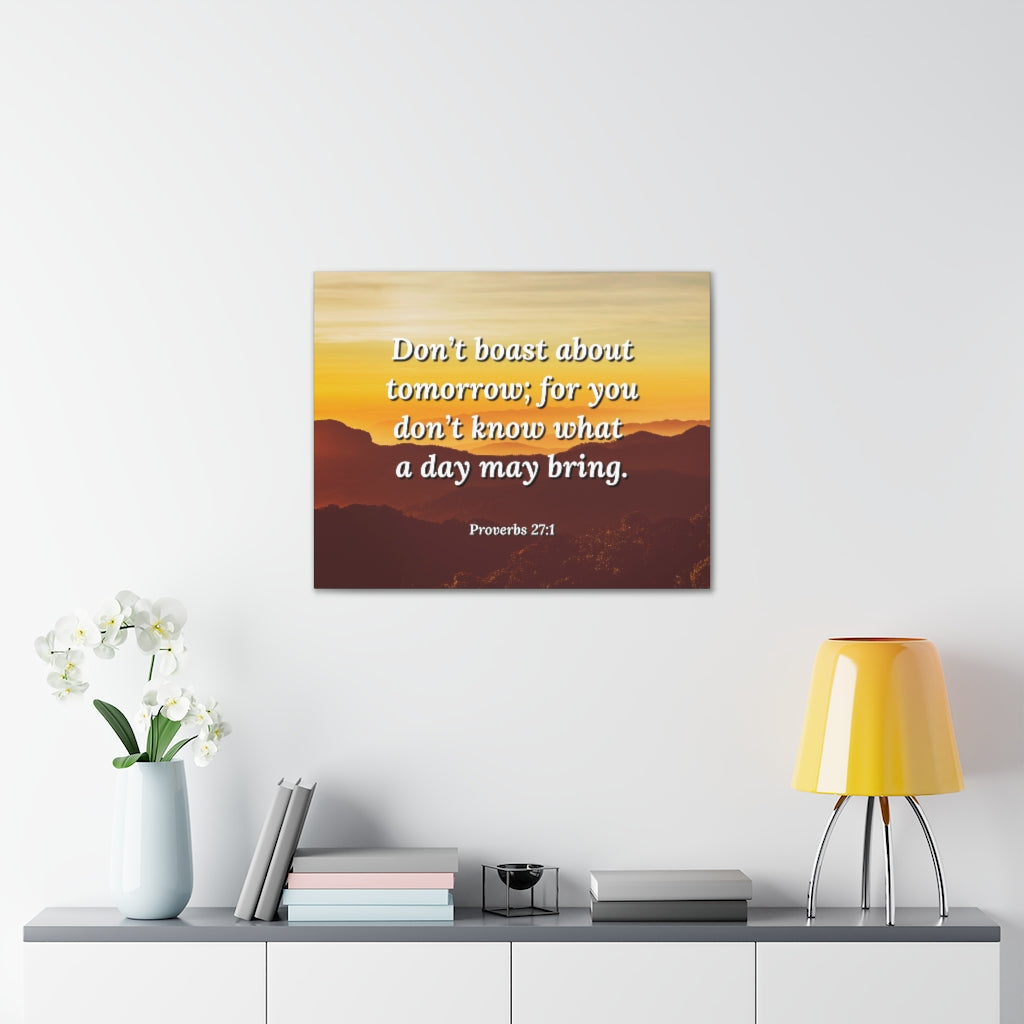 Scripture Walls Boast Not Proverbs 27:1 Bible Verse Canvas Christian Wall Art Ready to Hang Unframed-Express Your Love Gifts