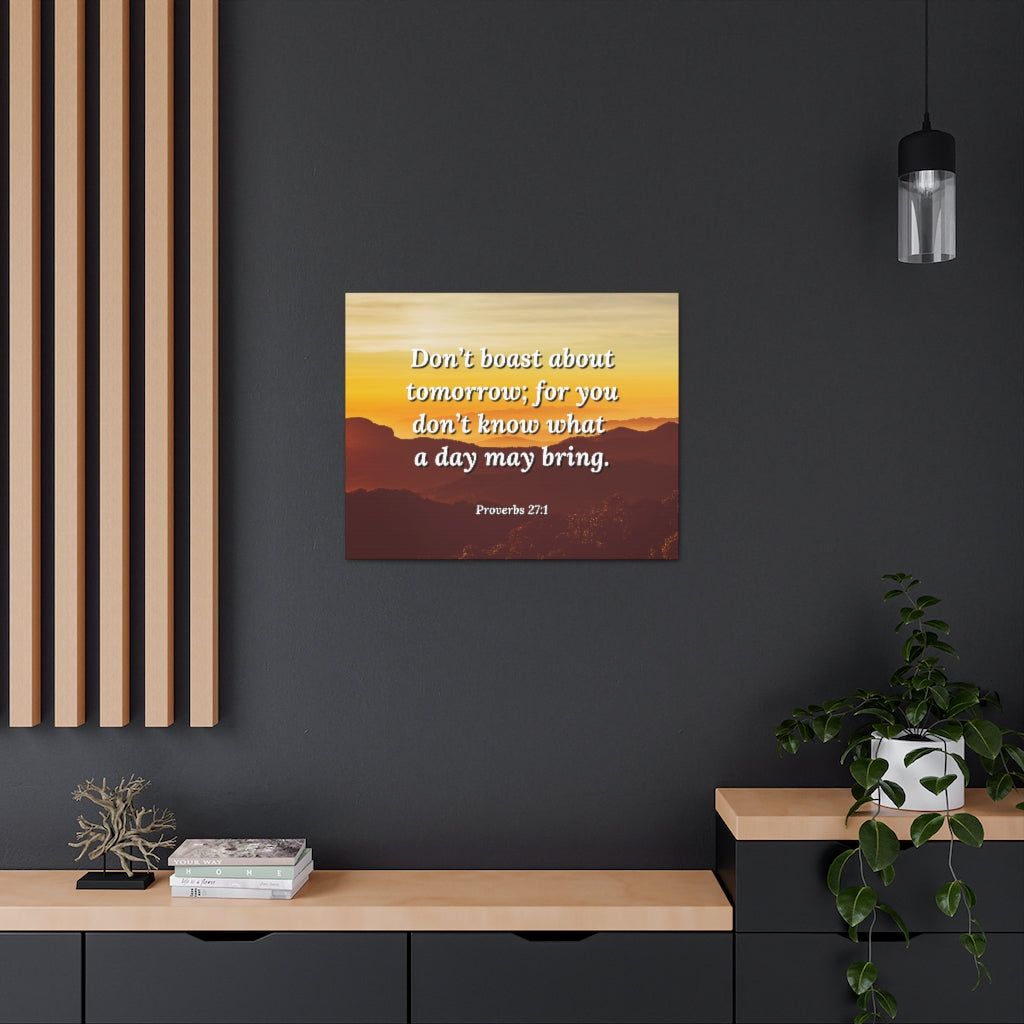 Scripture Walls Boast Not Proverbs 27:1 Bible Verse Canvas Christian Wall Art Ready to Hang Unframed-Express Your Love Gifts