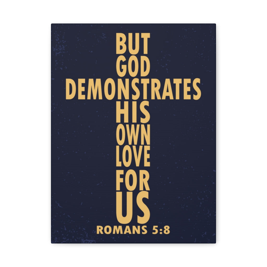 Scripture Walls But God Demonstrates His Own Love For Us Romans 5:8 Bible Verse Canvas Christian Wall Art Ready To Hang Unframed-Express Your Love Gifts